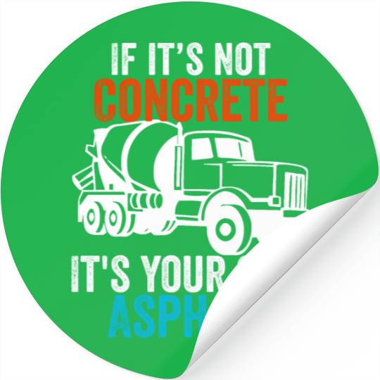 If You Don't Use Concrete It's Your Own Asphalt Stickers