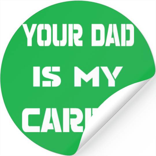 Your dad is my cardio Stickers