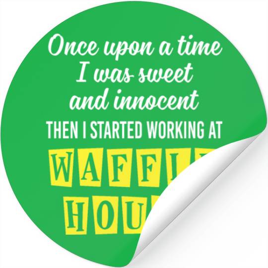 Innocent Then I Started Working At Waffle House Stickers