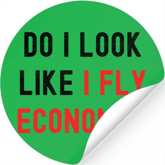 Do I Look Like I Fly Economy, Distressed Red Black Stickers
