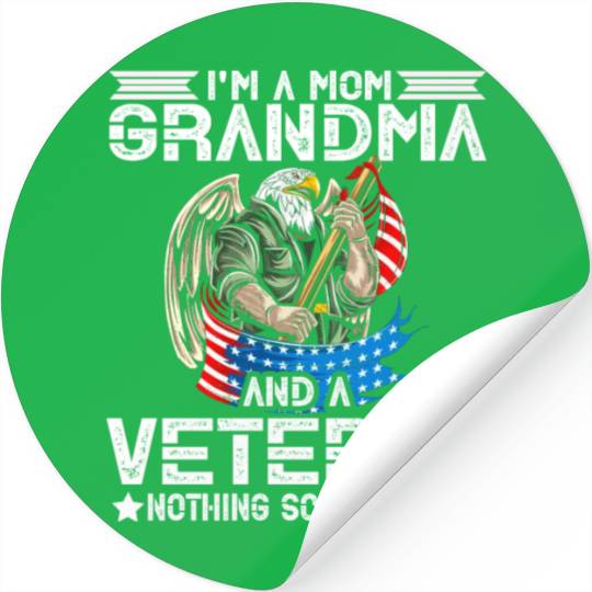 I'm A Mom Grandma And A Veteran Nothing Scares Me Stickers