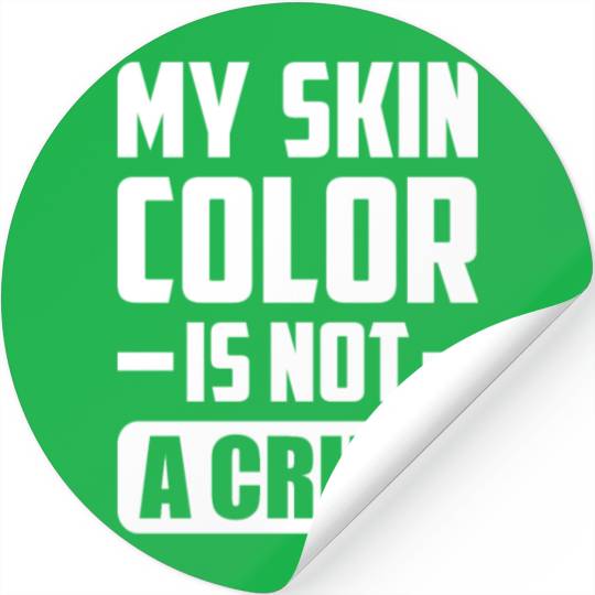 My Skin Color Is Not A Crime Black People Sarcasm Stickers