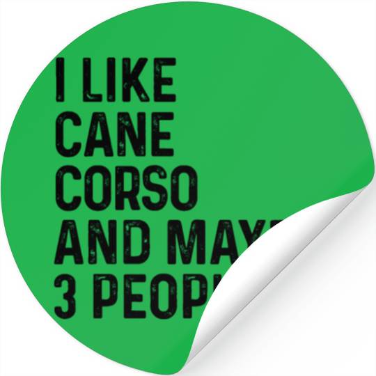 I Like Cane Corso And Maybe 3 People Dog Lover Stickers