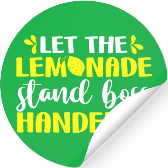 Funny Let The Lemonade Stand Boss Handle It Sell Stickers