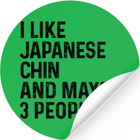 I Like Japanese Chin And Maybe 3 People Dog Lover Stickers