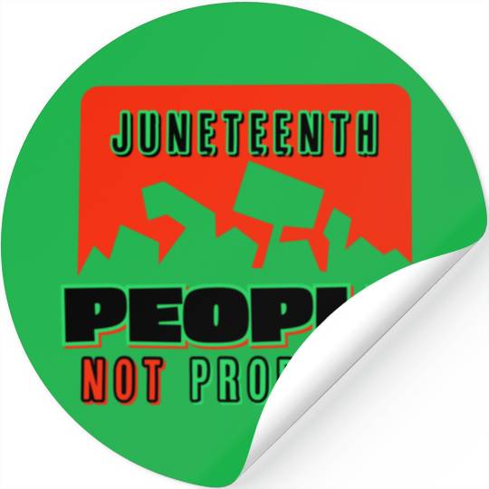 Juneteenth People Not Property Stickers