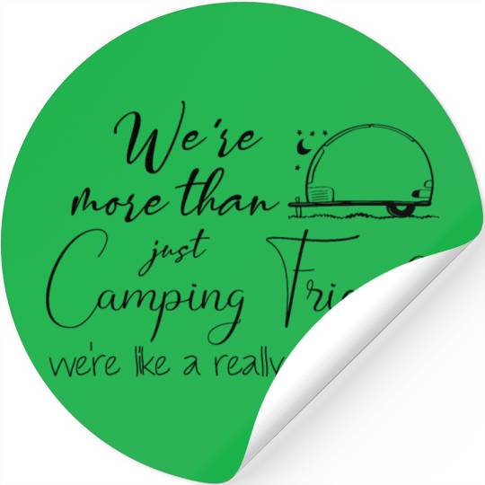 We're more than just Camping friends Design Stickers