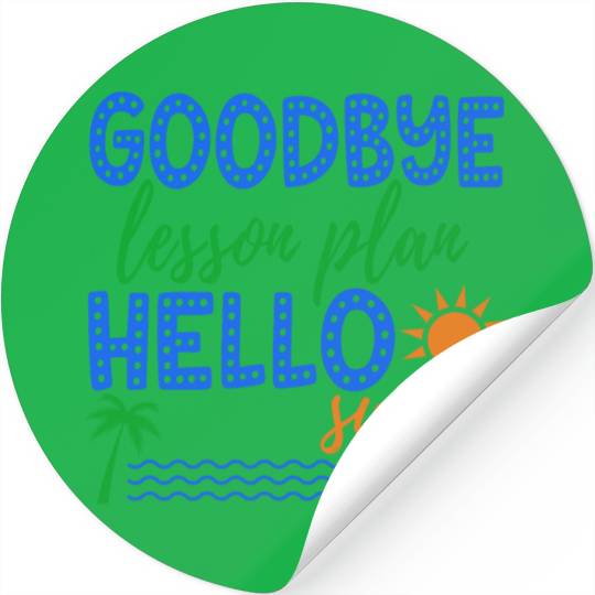 Goodbye Lesson Plan Hello Sun Tan Funny Teacher Stickers
