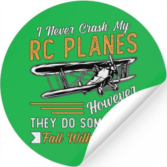 RC Plane Pilot Airplane I Never Crash My RC Planes Stickers