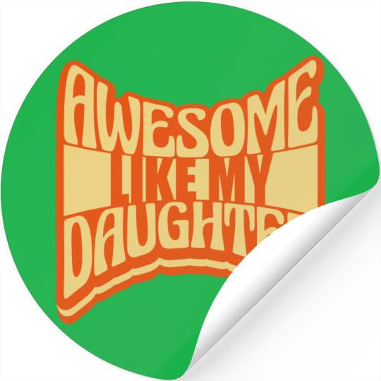 Awesome Like My Daughter Stickers