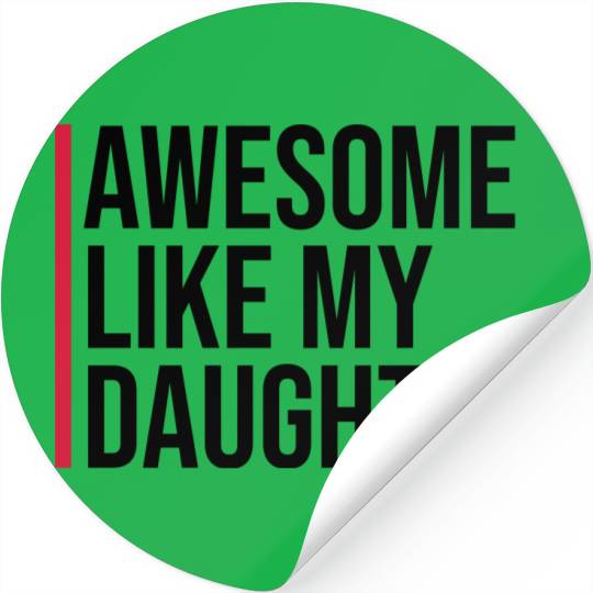AWESOME LIKE MY DAUGHTER Stickers