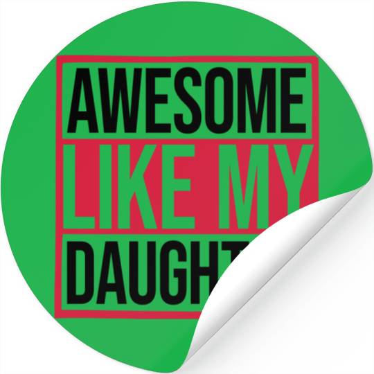 Awesome Like My Daughter Stickers