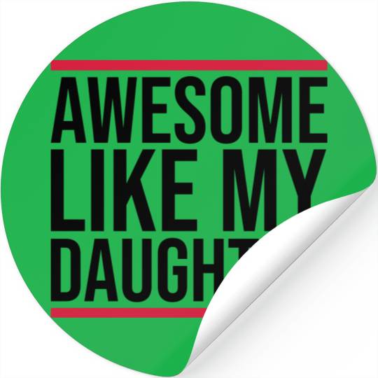 Awesome Like My Daughter Stickers