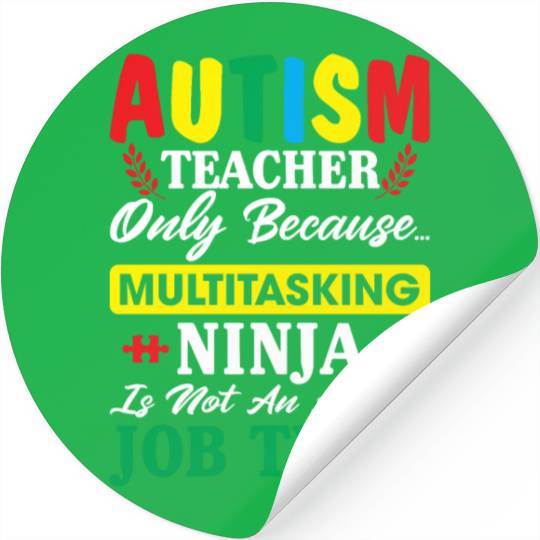 Autism Teacher Only Because Multitasking Ninja Stickers