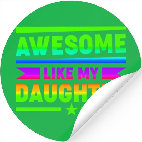 AWESOME LIKE MY DAUGHTER Funny Father's Day Gift D Stickers