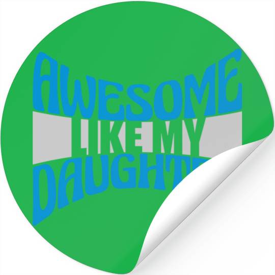 Awesome Like My Daughter Stickers