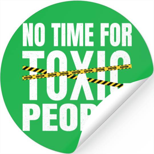 No time for toxic people Stickers