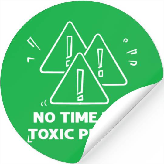 No time for toxic people Stickers
