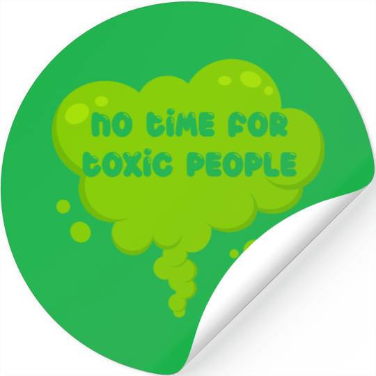 No time for toxic people Stickers