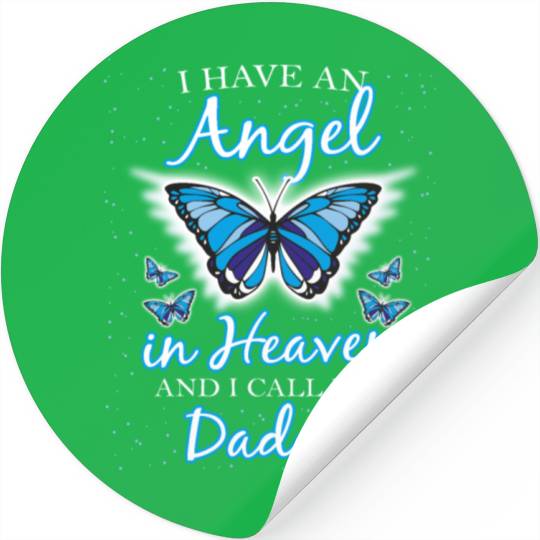 I Have An Angle In Heaven And I call Him Daddy Stickers