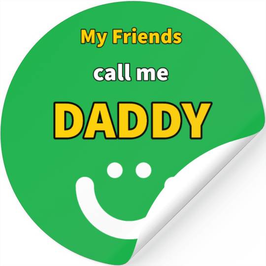 My Friends call me Daddy - Funny Quotes Stickers