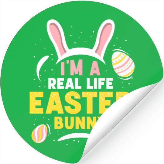 I'm A Real Life Easter Bunny Sayings Egg Happy Stickers