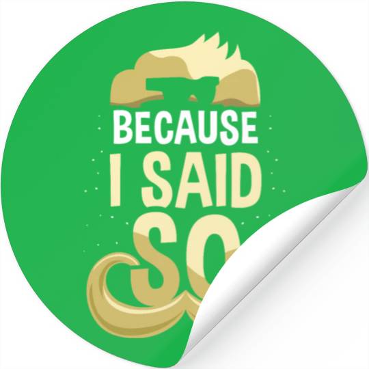 Because I Said So Dad Daddy Father Father's Day Stickers