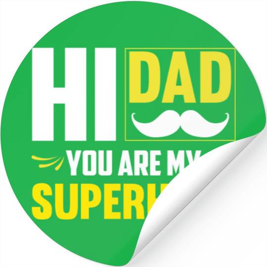 Hi Dad You Are My Superhero Gift for Daddy Stickers