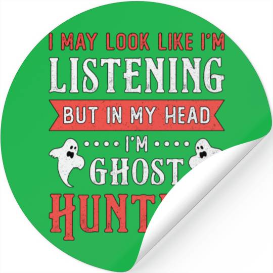 I'm Ghost Hunting Paranormal Hunt Ghost Hunter Stickers