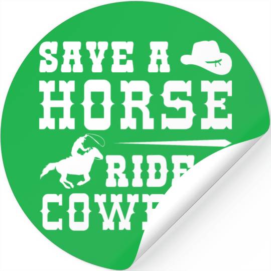 Save A Horse Ride A Cowboy Stickers