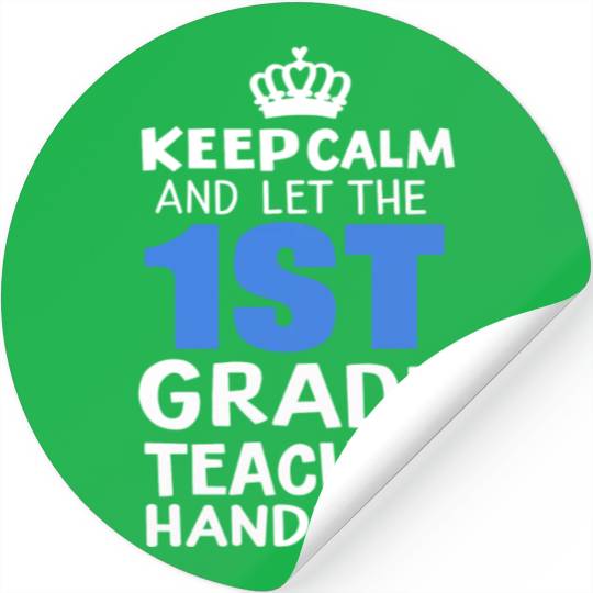 Keep Calm 1st Grade Teacher Teacher's Day Gift Stickers