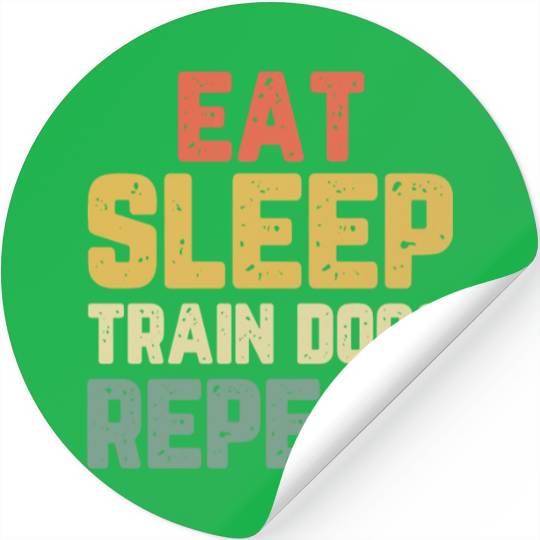 Eat Sleep Train Dogs Trainer Training Gift Vintage Stickers