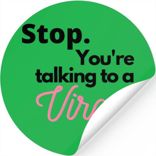 Stop. You're talking to a virgo Stickers