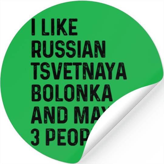 I Like Russian Tsvetnaya Bolonka And Maybe 3 Stickers