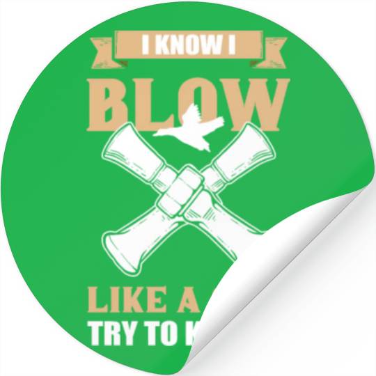 I Know I Blow Like A Girl Duck Hunting Duck Call Stickers