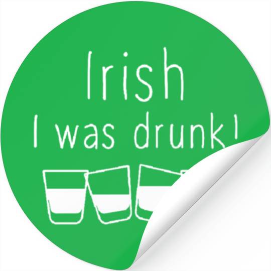 Irish I Was Drunk Stickers