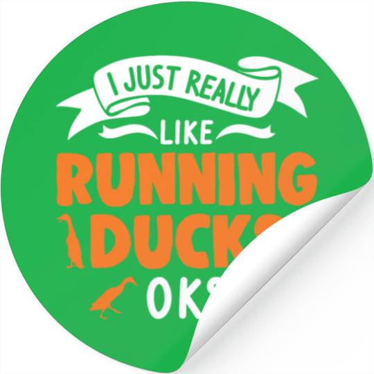I Just Really Like Running Ducks Stickers