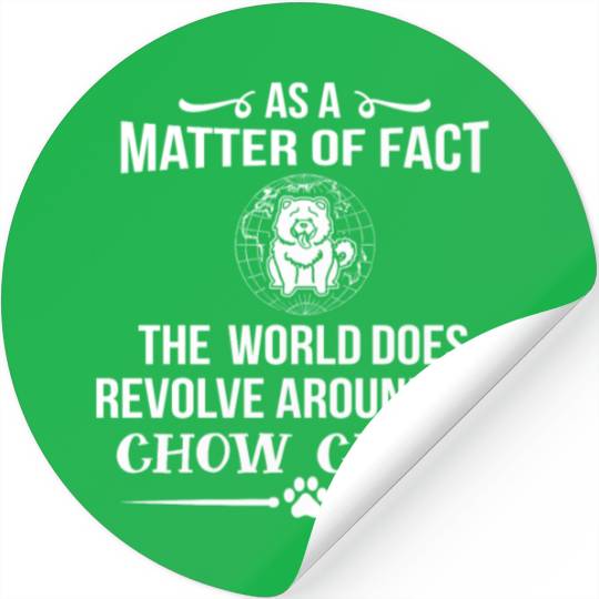 The World Revolves Around My Chow Chow Cool Gift Stickers