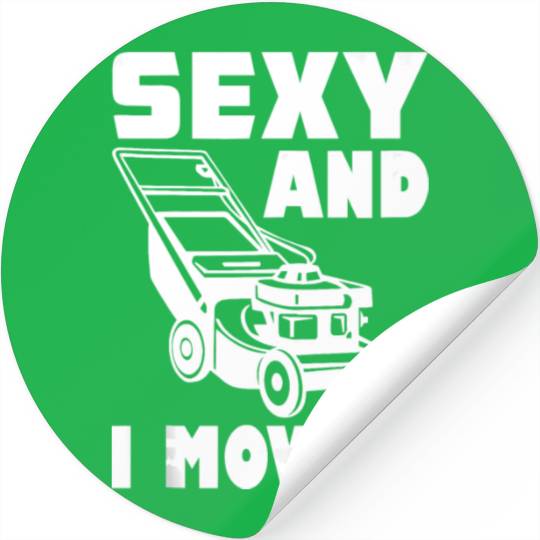 Gardening Im Sexy And I Mow It Gardener Lawn Grass Stickers