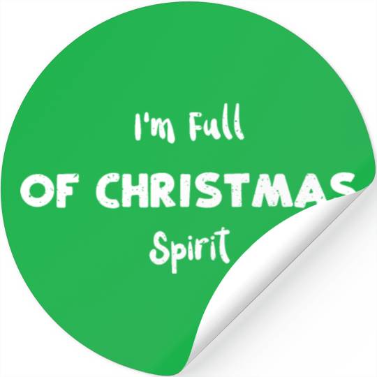 I'm Full of Christmas Spirit Stickers