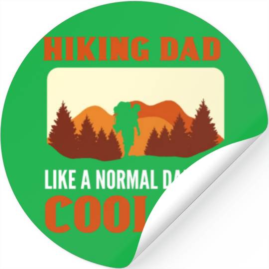 Hiking Dad. Like A Normal Dad But Cooler Hiker Stickers