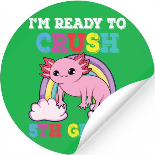 I'm Ready to Crush 5th Grade Axolotl Rainbow Stickers