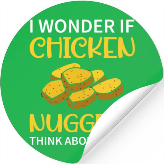 I Wonder If Chicken Nuggets Think About Me To - Fa Stickers