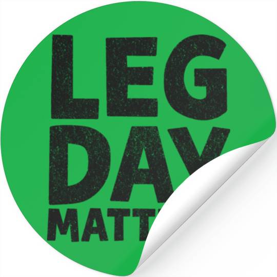 Leg Day Matters Gym Fitness Bodybuilding Gift Stickers
