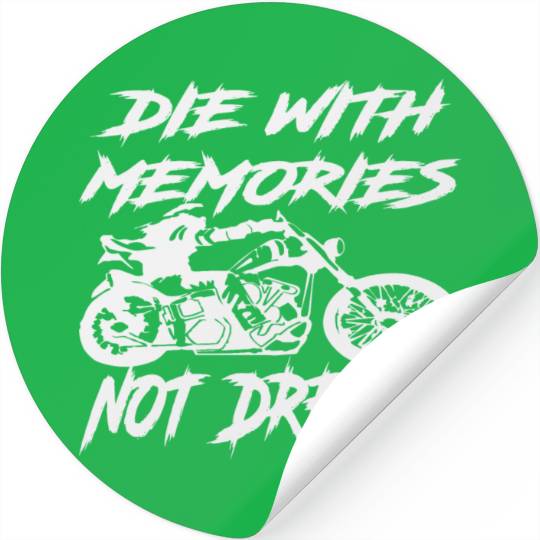Die With Memories Not Dreams Biker ©WhiteTigerLLC Stickers