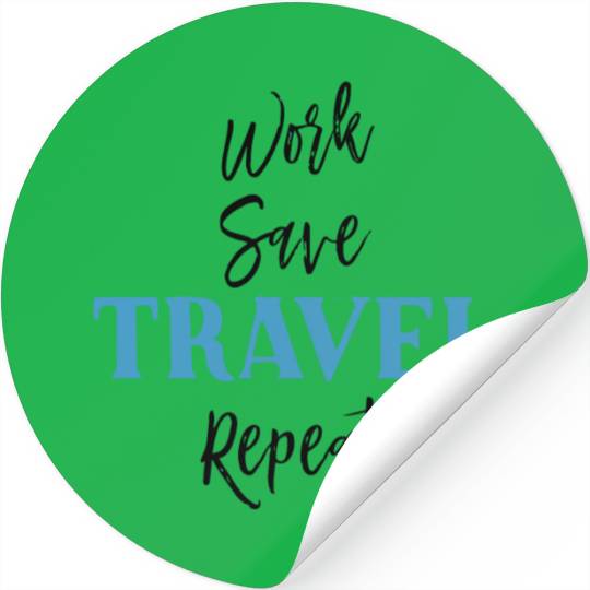 Work Save Travel Repeat Stickers
