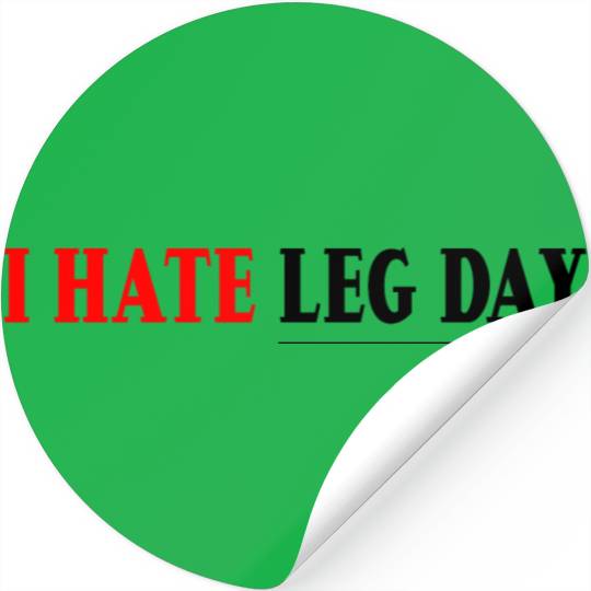 I Hate Leg Day 7 Stickers