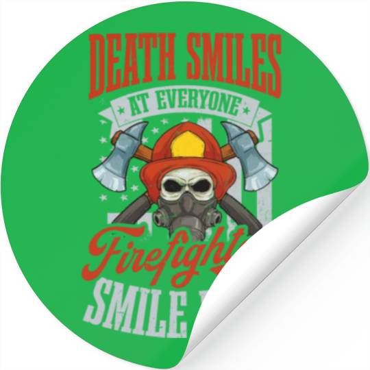 4th July Firefighter Death Smiles At Everyone Stickers