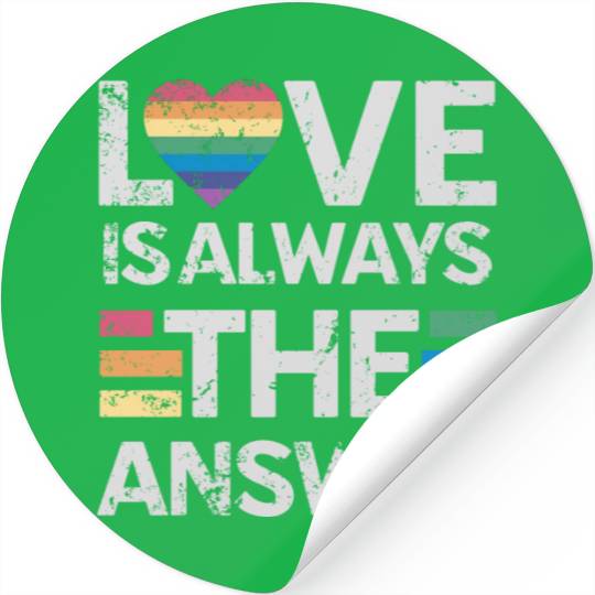 Love is always the answer Rainbow Heart LGBTQ+ Stickers