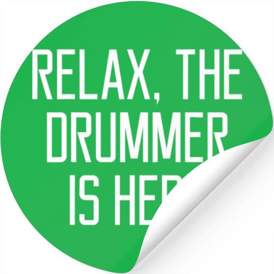 Relax The Drummer Is Here Funny Quote Song Lyrics Stickers